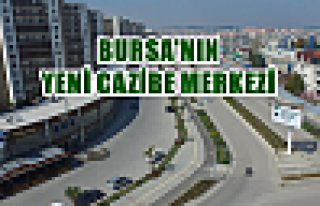 Bursa’nın Yeni Cazibe Merkezi 