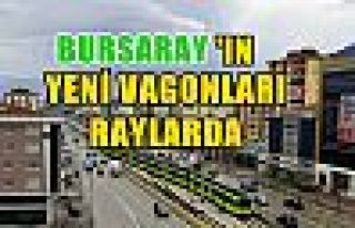 Bursaray'ın yeni vagonları raylarda