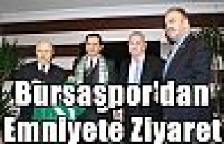 Bursaspor'dan Emniyete Ziyaret