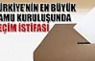 Büyük Kamu Kuruluşundan İstifa Geldi