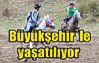  Büyükşehir`le yaşatılıyor