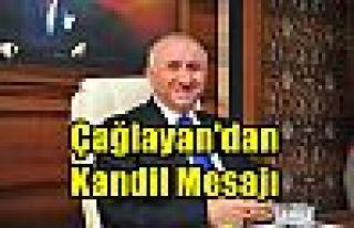 Çağlayan'dan Kandil Mesajı