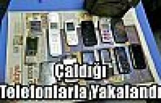 Çaldığı Telefonlarla Yakalandı