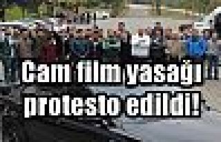 Cam film yasağı protesto edildi!