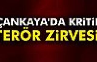 Çankaya'da kritik terör zirvesi!