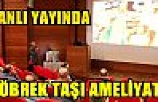 Canlı yayında böbrek taşı ameliyatı