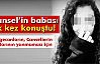 Cansel'in babası ilk kez konuştu