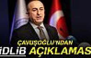 Çavuşoğlu’ndan İdlib açıklaması