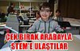 ÇEK BIRAK ARABAYLA STEM’E ULAŞTILAR