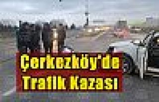 Çerkezköy'de trafik kazası