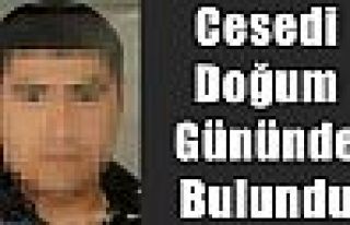 Cesedi Doğum Gününde Bulundu