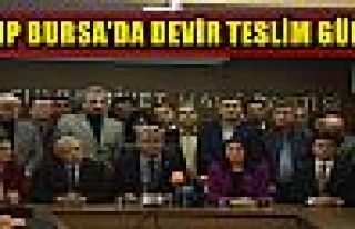 CHP BURSA’DA DEVİR TESLİM GÜNÜ