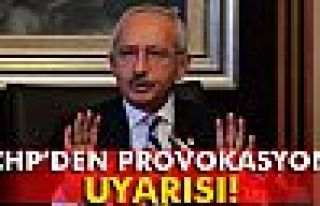 CHP’den provokasyon uyarısı