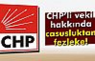 CHP’li vekil hakkında casusluktan fezleke