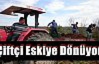 Çiftçi Eskiye Dönüyor