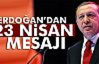 Cumhurbaşkanı Erdoğan'dan 23 Nisan Mesajı!