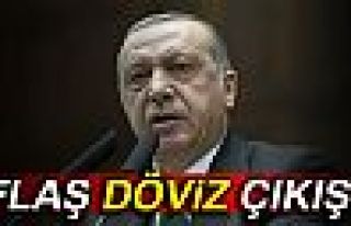 CUMHURBAŞKANI ERDOĞAN'DAN FLAŞ DÖVİZ AÇIKLAMASI!