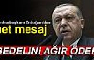 Cumhurbaşkanı Erdoğan'dan sert sözler