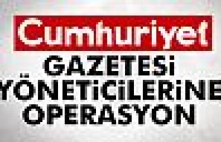 Cumhuriyet Gazetesi yöneticilerine operasyon