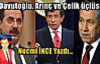 Davutoğlu, Arınç ve Çelik üçlüsü