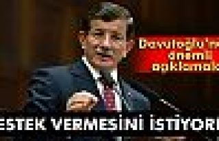 Davutoğlu: 'Destek vermesini istiyoruz'