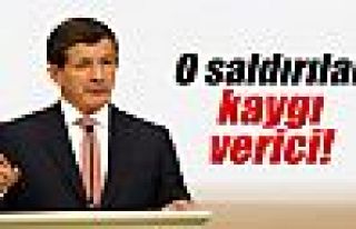 Davutoğlu: 'O saldırılar kaygı verici'