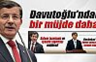 Davutoğlu’ndan müjde üstüne müjde