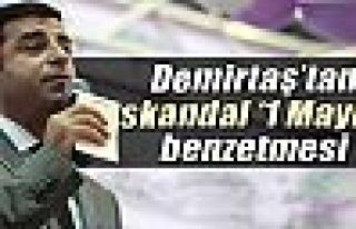 Demirtaş'tan skandal '1 Mayıs' benzetmesi