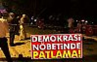 Demokrasi nöbeti alanında patlama!