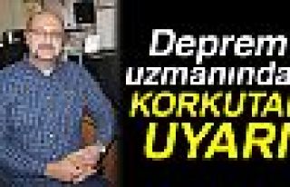 DEPREM UZMANINDAN KORKUTAN UYARI!