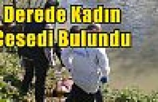 Derede Kadın Cesedi Bulundu