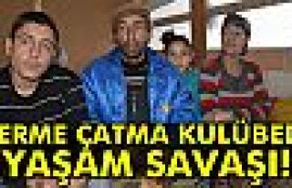 Derme çatma kulübede yaşam savaşı