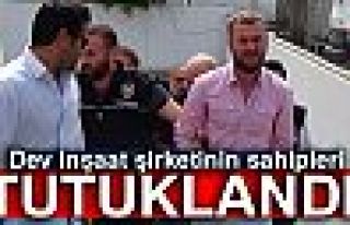 DEV İNŞAAT ŞİRKETİNİN SAHİPLERİ TUTUKLANDI!