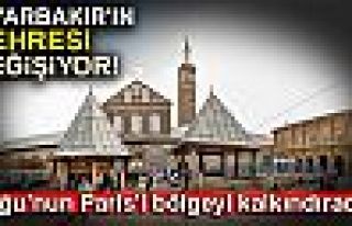 Diyarbakır'ın Çehresi Değişiyor