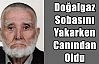 Doğalgaz Sobasını Yakarken Canından Oldu