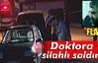 DOKTORA SİLAHLI SALDIRI!