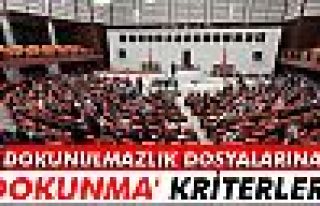 Dokunulmazlık dosyalarına 'dokunma' kriterleri!