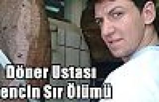 Döner Ustası Gencin Sır Ölümü