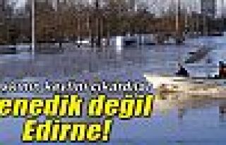 Edirne'de taşkının keyfini çıkardılar