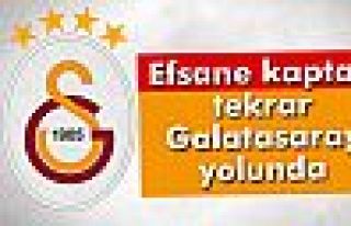 Efsane kaptan tekrar Galatasaray yolunda