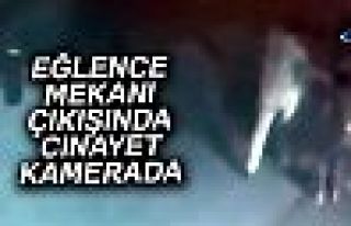 EĞLENCE MEKANI ÇIKIŞINDA CİNAYET!