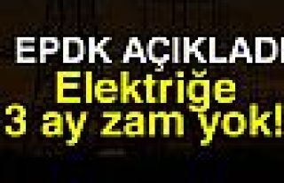 ELEKTRİĞE 3 AY ZAM YOK!