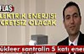 ELEKTRİK ÜCRETSİZ OLACAK!