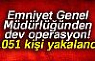 EMNİYET GENEL MÜDÜRLÜĞÜNDEN DEV OPERASYON!