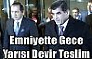 Emniyette Gece Yarısı Devir Teslim