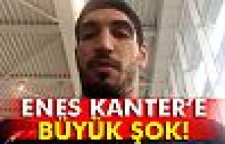 ENES KANTER'E BÜYÜK ŞOK!