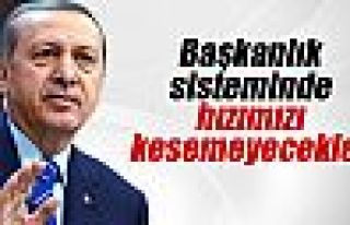 Erdoğan: ’Başkanlık sisteminde hızımızı kesemeyecekler’