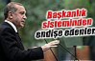 Erdoğan: 'Başkanlık sisteminden endişe edenler...'