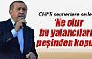 Erdoğan: 'Bu yalancıların peşinden kopun'