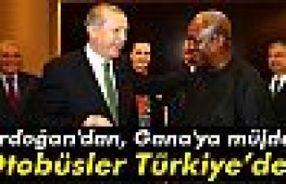 Erdoğan'dan, Gana'ya müjde! Otobüsler Türkiye’den